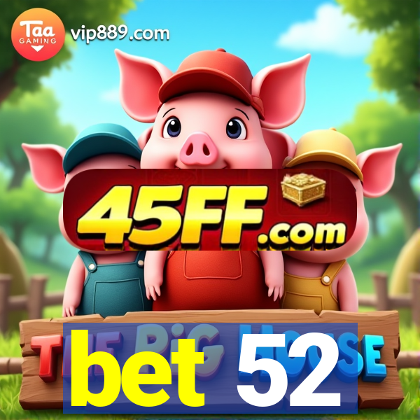 bet 52